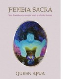 Femeia sacra. Ghid de vindecare a corpului, mintii si sufletului feminin - Ana Nicolai, Queen Afua