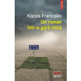 Un roman intr-o gara mica - Editura Polirom