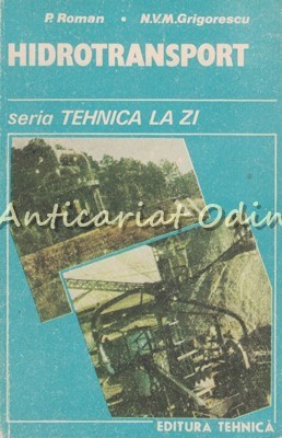 Hidrotransport - P. Roman, N. V. M. Grigorescu foto