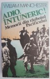 Adio, intuneric! Memorii din razboiul Pacificului &ndash; William Manchester