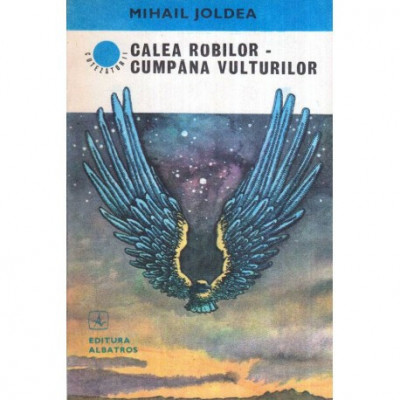 Mihail Joldea - Calea robilor - Cumpana vulturilor - 119788 foto