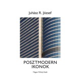 Posztmodern ikonok - Juh&aacute;sz R. J&oacute;zsef