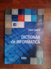 Dictionar de informatica - Traian Anghel (Editura Corint) foto