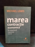 Marea contracție economică. &Icirc;n interiorul mașinăriei infernale MICHAEL LEWIS