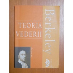 TEORIA VEDERII de GEORGE BERKELEY , Bucuresti 2006