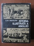 G. M. Trevelyan - Istoria ilustrata a Angliei (1975, editie cartonata)