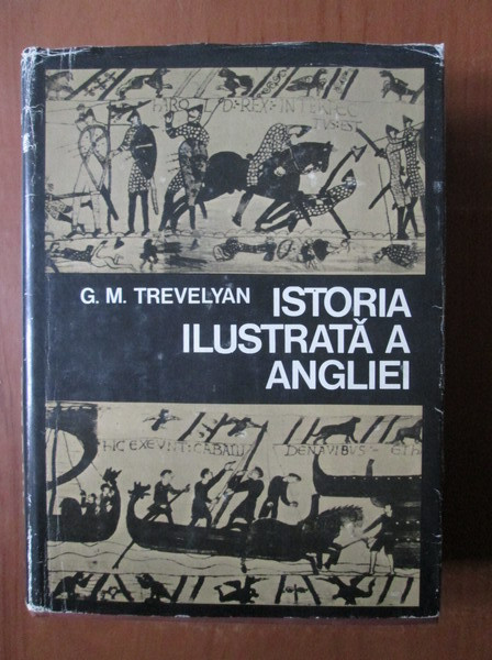 G. M. Trevelyan - Istoria ilustrata a Angliei (1975, editie cartonata)