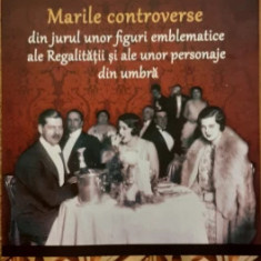 Marile controverse din jurul unor figuri emblematice ale regalitatii si...