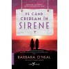 Pe cand credeam in sirene - Barbara O&#039;Neal, Leda - Roman, Beletristica - Mister, Familie, Tradare, Secrete
