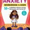 Anxiety Workbook for Kids: 50+ Fun Mindfulness Activities to Feel Calm, Build Awareness, and Be Your Best Self