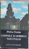 LUMINILE SI UMBRELE SUFLETULUI-PETRU CRETIA-360476