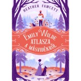 Emily Wilde atlasza a M&aacute;svid&eacute;kről - Heather Fawcett