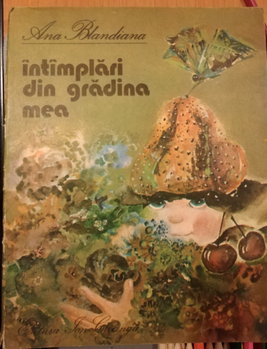 INTAMPLARI DIN GRADINA MEA ANA BLANDIANA,Ilus.DOINA BOTEZ,Ed.I.Creanga 1986