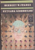 bnk ant Herbert W Franke - Reteaua gandurilor ( SF&amp; Fantasy )