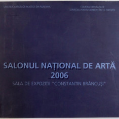 SALONUL NATIONAL DE ARTA 2006 - SALA DE EXPOZITII &quot, CONSTANTIN BRANCUSI '' , 2006