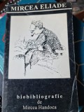 Mircea Handoca - Mircea Eliade. Biobibliografie Vol. 2, Editura Jurnalul Literar, 1998, 340 pagini