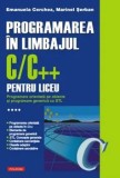 Cumpara ieftin Programarea in limbajul C/C++ pentru liceu. Programare orientata pe obiecte si programare generica cu STL. Volumul 4/Emanuela Cerchez, Marinel Serban