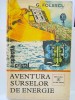 G. Folescu, Aventura surselor de energie