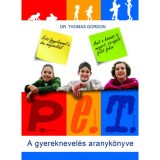 P.E.T. - A gyereknevel&eacute;s aranyk&ouml;nyve - Dr.Thomas Gordon