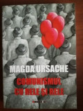 Comunismul cu rele si rele- Magda Ursache
