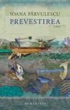 Prevestirea - Ioana Parvulescu - Editura Humanitas