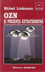 OZN Si Prezenta Extraterestra. Sase Puncte De Vedere - Michael L foto