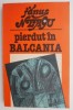 Pierdut in Balcania - Fanus Neagu - Roman - Carte beletristica