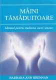 Cumpara ieftin Barbara Ann Brennan - Maini tamaduitoare. Manualul pentru studierea aurei umane