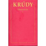Elbesz&eacute;l&eacute;sek 3. - Kr&uacute;dy Gyula &ouml;sszegy&uuml;jt&ouml;tt művei 13. - Kr&uacute;dy Gyula