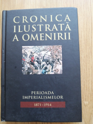 Cronica ilustrata a omenirii, volumul 10. Perioada imperialismelor (1871 - 1914) foto