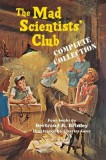 The Mad Scientists&#039; Club Complete Collection