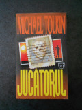 MICHAEL TOLKIN - JUCATORUL