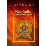 Kundalini - Okkult tapasztalatok a k&iacute;gy&oacute;erőről - G. S. Arundale