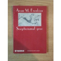 SCEPTICISMUL GREC de ARAM M. FRENKIAN , 1997