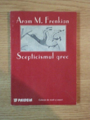 SCEPTICISMUL GREC de ARAM M. FRENKIAN , 1997 foto