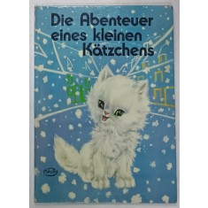 DIE ABENTEUER EINES KLEINEN KATZSCHENS ( AVENTURILE UNEI PISICUTE ) , CARTE PENTRU COPII CU TEXT IN LIMBA GERMANA , ANII &#039;80