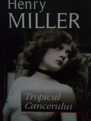 Henry Miller - Tropicul cancerului (2011) foto