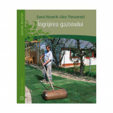 Ingrijirea gazonului - Daniel Boswirth, Alice Thinschmidt, Editura Casa