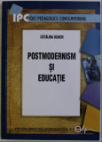 Postmodernism si educatie : o perspectiva caleidoscopica / Catalina Ulrich