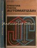 Cumpara ieftin Aparatura Pentru Automatizari - Gabriel Ionescu, Stelian Popescu - T.: 4780 Ex.