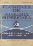 Elemente de algebra superioara, Manual pentru clasa a XII-a liceu, sectia reala si anul IV, licee de specialitate