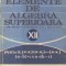 Elemente de algebra superioara, Manual pentru clasa a XII-a liceu, sectia reala si anul IV, licee de specialitate