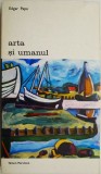 Arta si umanul - Edgar Papu - Carte beletristica