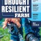 The Drought-Resilient Farm: Improve Your Soil&#039;s Ability to Hold and Supply Moisture for Plants; Maintain Feed and Drinking Water for Livestock Whe