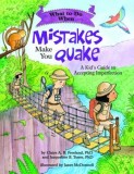 What to Do When Mistakes Make You Quake: A Kid&#039;s Guide to Accepting Imperfection