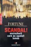 Scandal! Escrocherii Care Au Zguduit Lumea - Fortune, Litera, 2010, Istorie Financiara, 262 Pagini