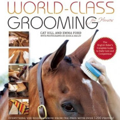 World-Class Grooming and Care for Horses: The Complete Resource for English Riders
