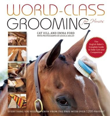 World-Class Grooming and Care for Horses: The Complete Resource for English Riders foto