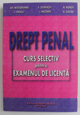 DREPT PENAL - CURS SELECTIV PENTRU EXAMENUL DE LICENTA de GH. NISTOREANU ...V. LAZAR , 2001 foto