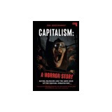 Capitalism, a Horror Story: Gothic Marxism and the Dark Side of the Radical Imagination